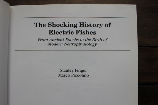 Shocking History of Electric Fishes : From Ancient Epochs to the Birth of Modern Neurophysiology Finger, Stanley; Piccolino, Marco -