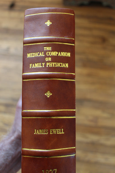 The Medical Companion or Family Physician, Leather Bound Reprint of Rare 1827 Work by James Ewell