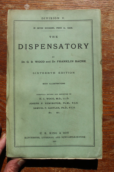 1890 THE DISPENSATORY - 16th Edition - Wood, Remington, & Sadtler, - In 7 Parts (paper edition) Extremely Rare