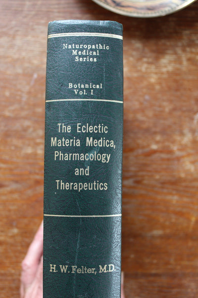 The Eclectic Materia Medica, Pharmacology and Therapeutics - H.W. Felter, MD. - EXCELLENT REFERENCE