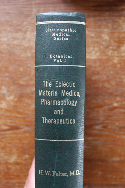 The Eclectic Materia Medica, Pharmacology and Therapeutics - H.W. Felter, MD. - EXCELLENT REFERENCE