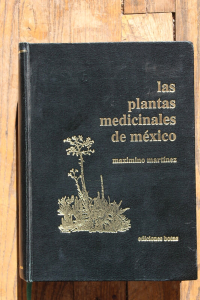 Ethnobotany Las Plantas Medicinales de Mexico Martinez RARE An Excellent Work On Medicine Plants!
