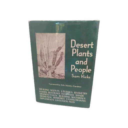 FUND RAISER - Desert Plants and People by Sam Hicks 1966 First Edition Hard Cover Dust Jacket - RARE & WONDERFUL WORK!
