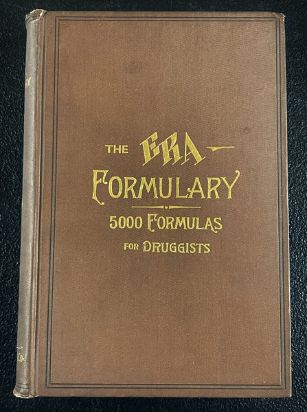 1893 - The Era Formulary, 5000 Druggist Medicine Remedy Recipes & Processes Bitters, etc. AN IMPORTANT RESOURCE