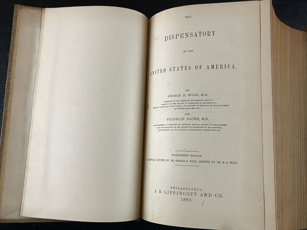 The Dispensatory of the United States of America; George B. Wood and Franklin Bache; J. B. Lippincott, Philadelphia; 1882; 14th edition; 1879 pages. BEAUTIFUL COPY!