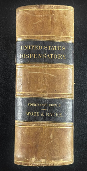 The Dispensatory of the United States of America; George B. Wood and Franklin Bache; J. B. Lippincott, Philadelphia; 1882; 14th edition; 1879 pages. BEAUTIFUL COPY!