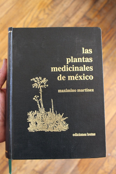 Ethnobotany Las Plantas Medicinales de Mexico Martinez RARE An Excellent Work On Medicine Plants!