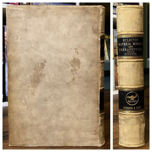 American Eclectic Materia Medica - John M. Scudder (11th ed) self-published 1891  VERY RARE & IMPORTANT ECLECTIC WORK