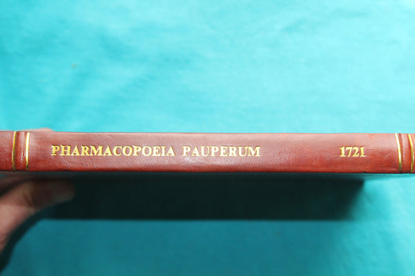 Pharmacopoeia Pauperum : or the hospital dispensatory : containing the chief medicines now used in the hospitals of London : with suitable instructions for their common use / by Henry Banyer . 1721 -  Leather-Bound Modern Reprint