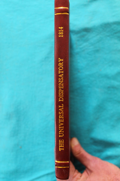 The Universal Dispensatory : containing companions to the tropical, the continental, the family, the country clergyman's, the traveller's, and the military, or officer's dispensaries, or medical chests, etc.  1814 -  Modern Reprint