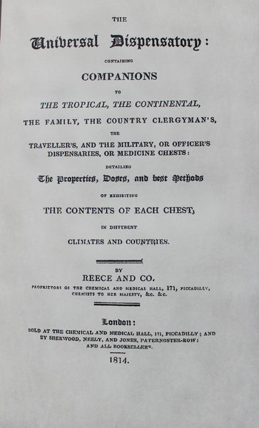 The Universal Dispensatory : containing companions to the tropical, the continental, the family, the country clergyman's, the traveller's, and the military, or officer's dispensaries, or medical chests, etc.  1814 -  Modern Reprint