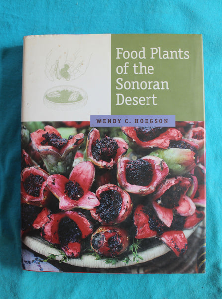 Food Plants of the Sonoran Desert.  Hodgson, Wendy C. - Hardcover